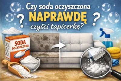 Czy soda oczyszczona naprawdę czyści tapicerkę? Dowiedz się prawdy!